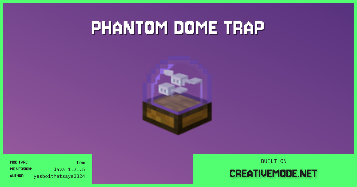 phantom dome trap | Free Java 1.21.5 Mod | CreativeMode